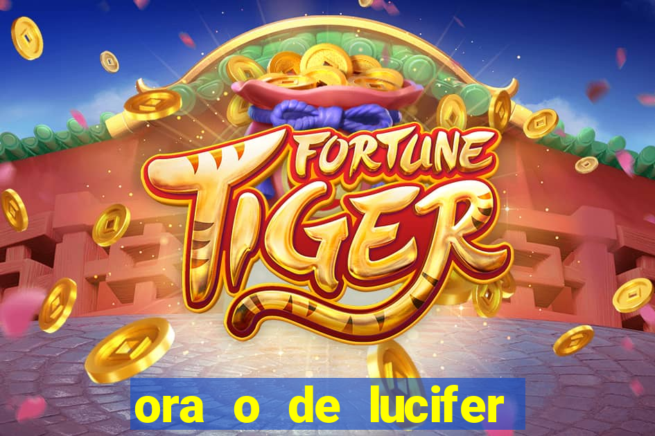 ora o de lucifer para ganhar na mega sena